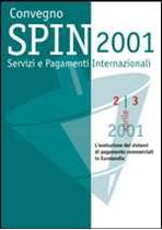 Immagine di Spin 2001. Servizi e Pagamenti Internazionali. Atti del Convegno ABI del 2 e 3 aprile 2001