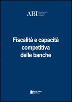 Immagine di Fiscalità e capacità competitiva delle banche